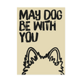 May dog be with you