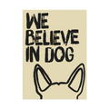 We believe in dog